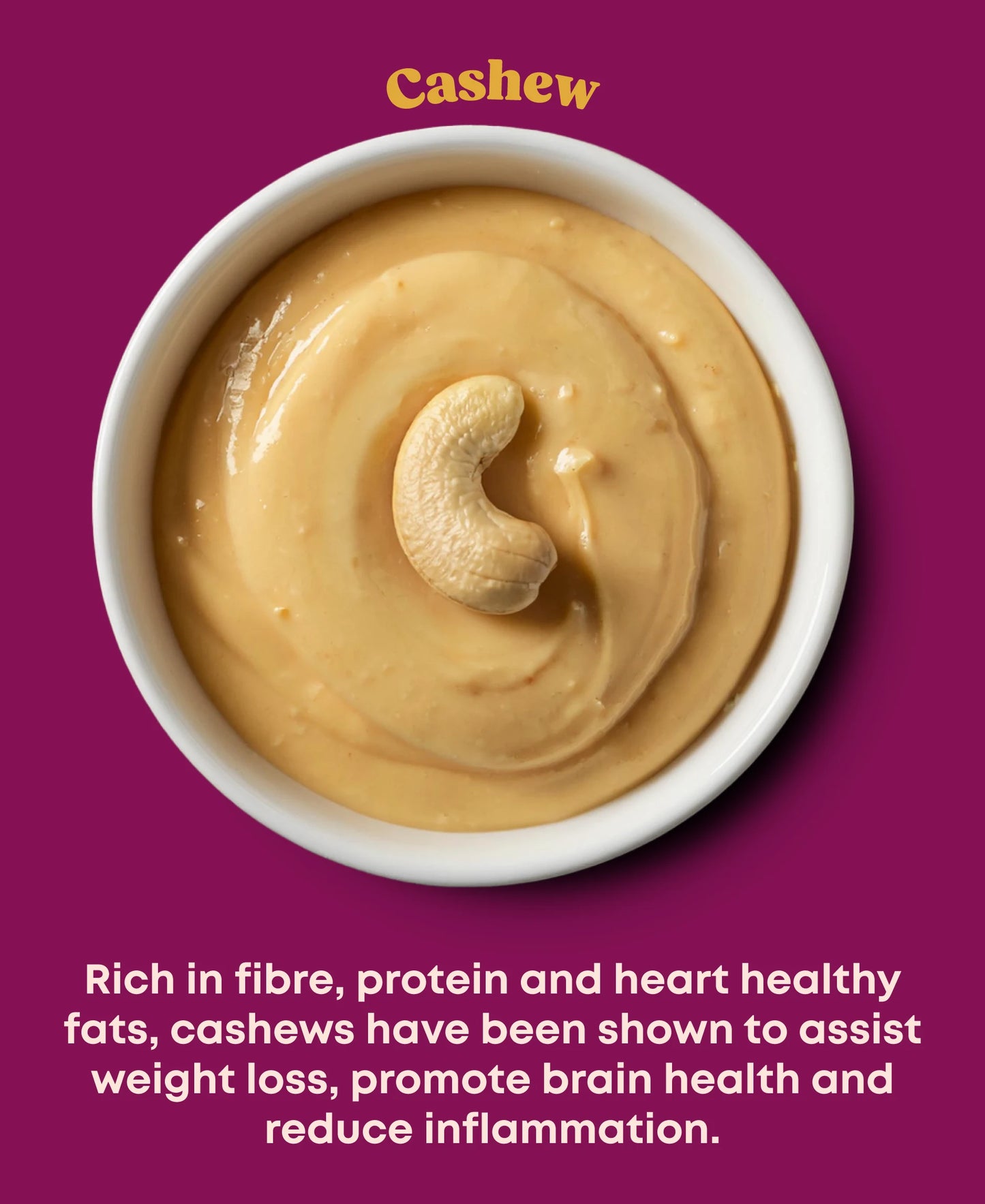 A small white bowl of cashew butter, topped with a whole cashew. Including description of health benefits.